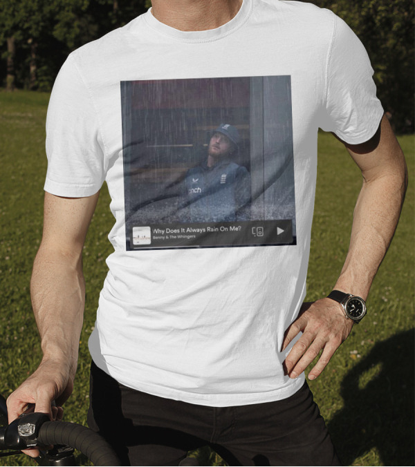 Benny And The Whingers Why Does It Always Rain On Me England Cricket Player In Rainy Window Scene T-Shirt