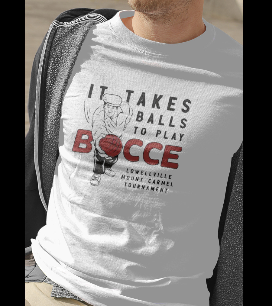 It Takes Balls To Play Bocce Lowellville Mount Carmel Tournament T-Shirt