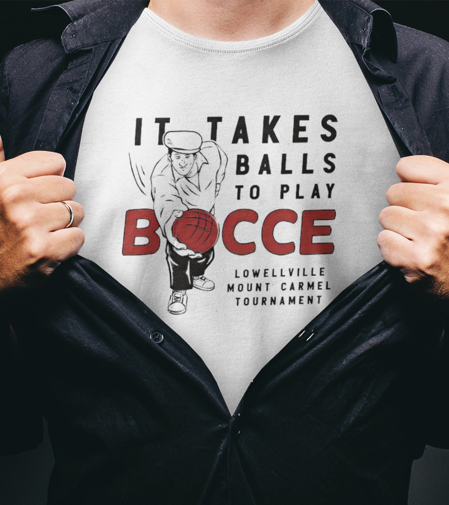 It Takes Balls To Play Bocce Lowellville Mount Carmel Tournament T-Shirt