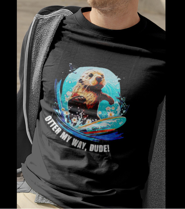 Otter My Way Dude Surfing Otter 841 Ocean Adventure T-Shirt