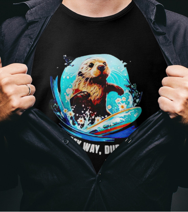 Otter My Way Dude Surfing Otter 841 Ocean Adventure T-Shirt