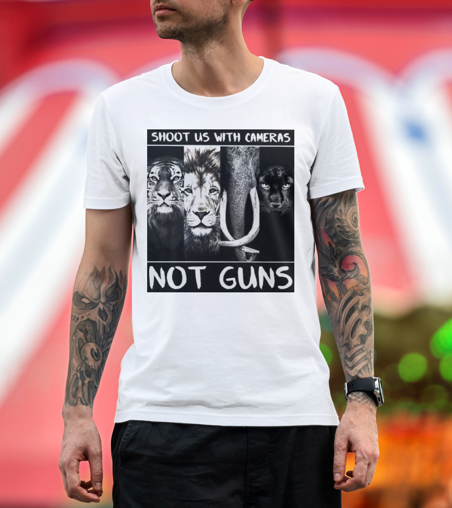 SHOOT US WITH CAMERAS NOT GUNS Tiger Lion Elephant Panther T-Shirt