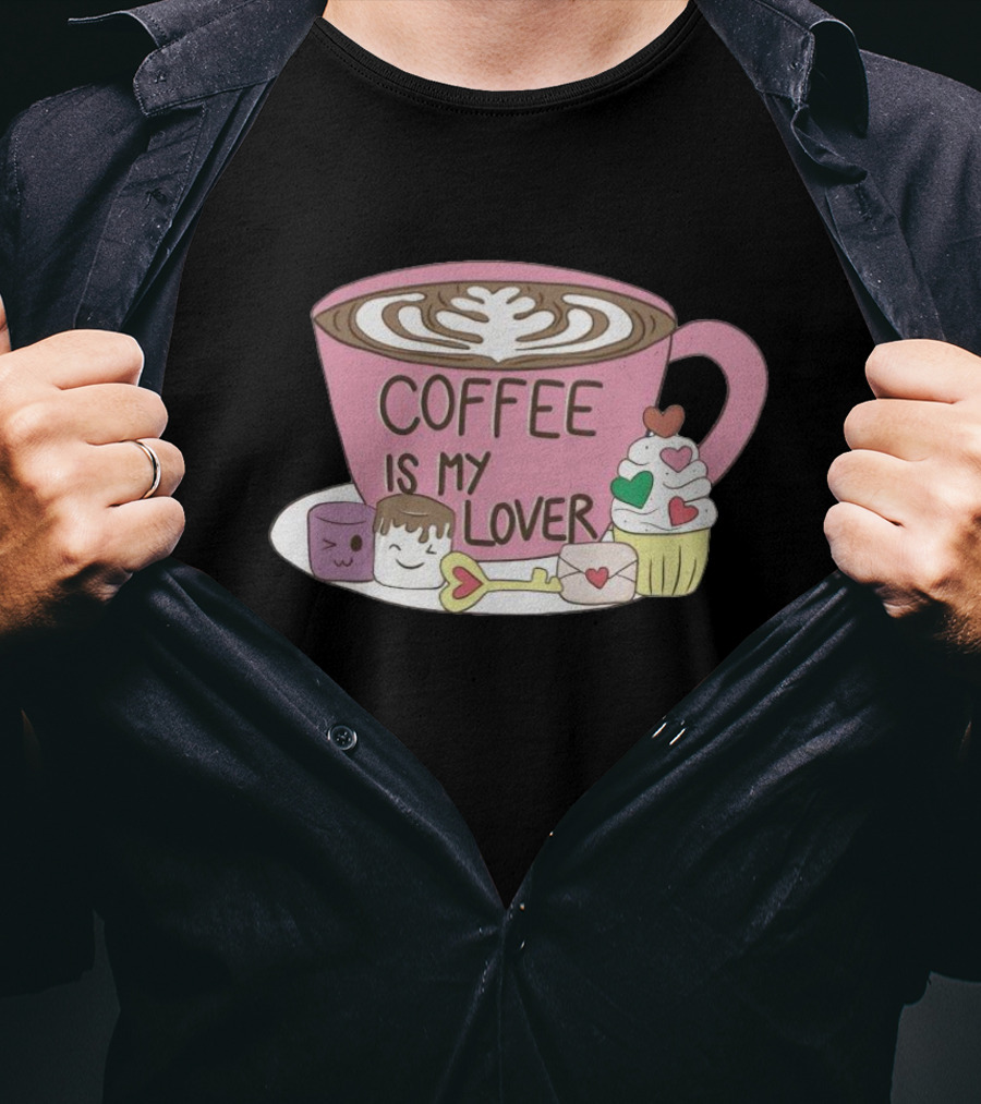 Coffee Is My Lover With Pink Cup And Sweet Treats T-Shirt