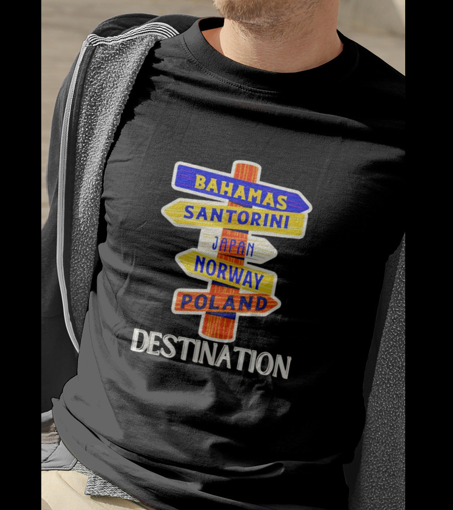 Destination Bahamas Santorini Japan Norway Poland T-Shirt