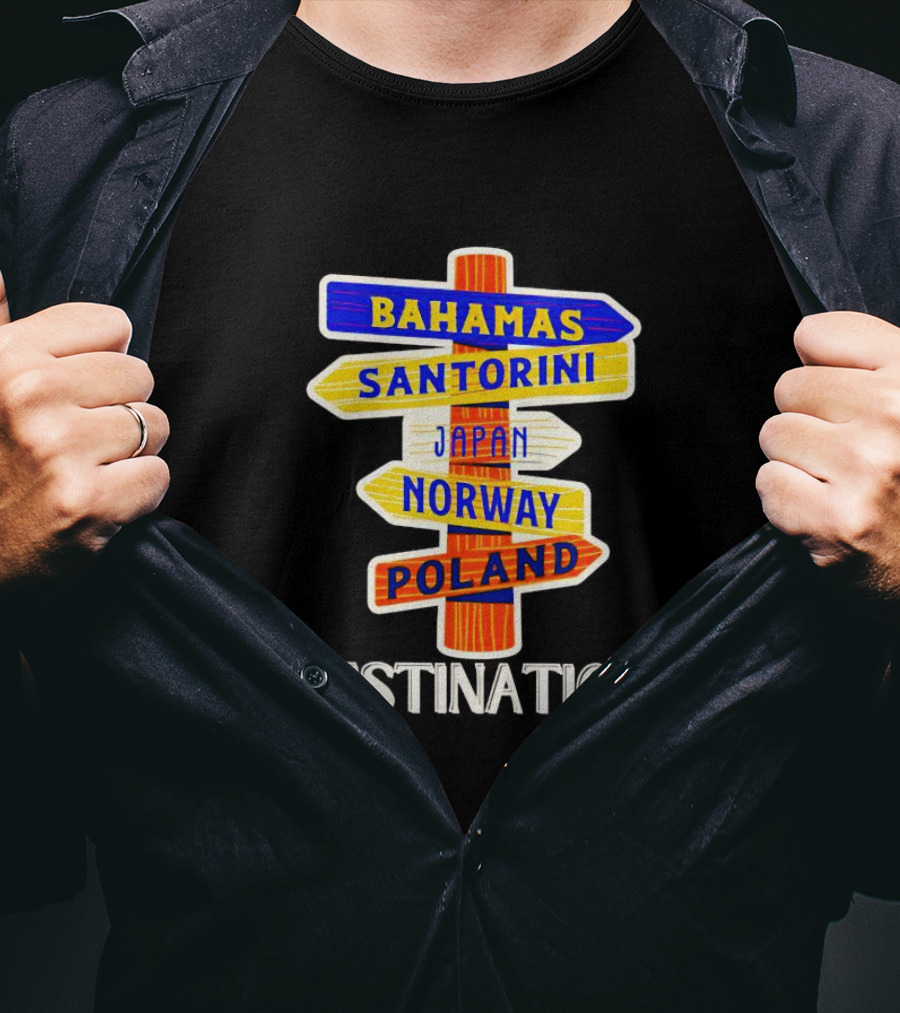 Destination Bahamas Santorini Japan Norway Poland T-Shirt