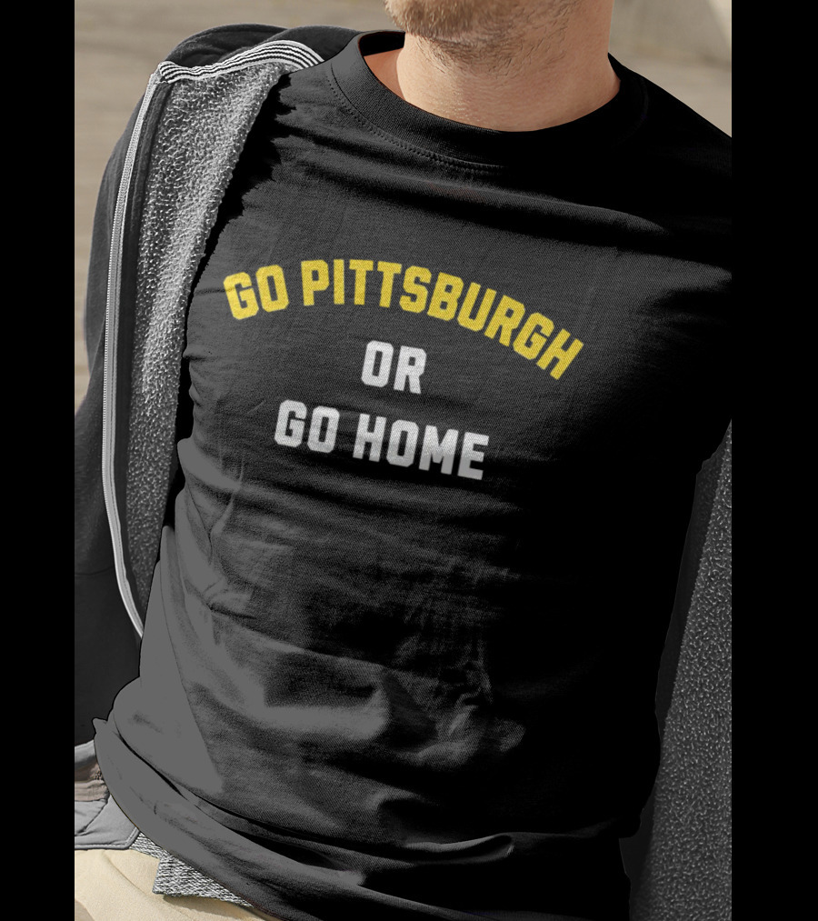 Go Pittsburgh Or Go Home Football Spirit Black And Gold T-Shirt