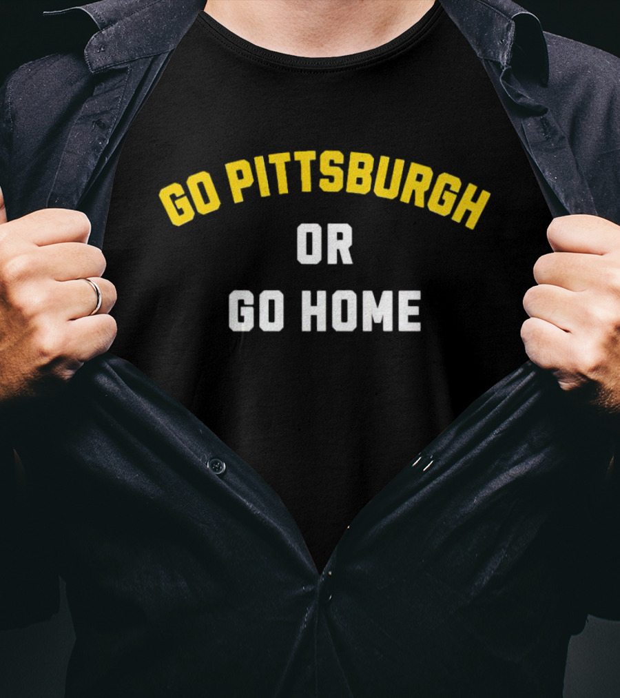 Go Pittsburgh Or Go Home Football Spirit Black And Gold T-Shirt