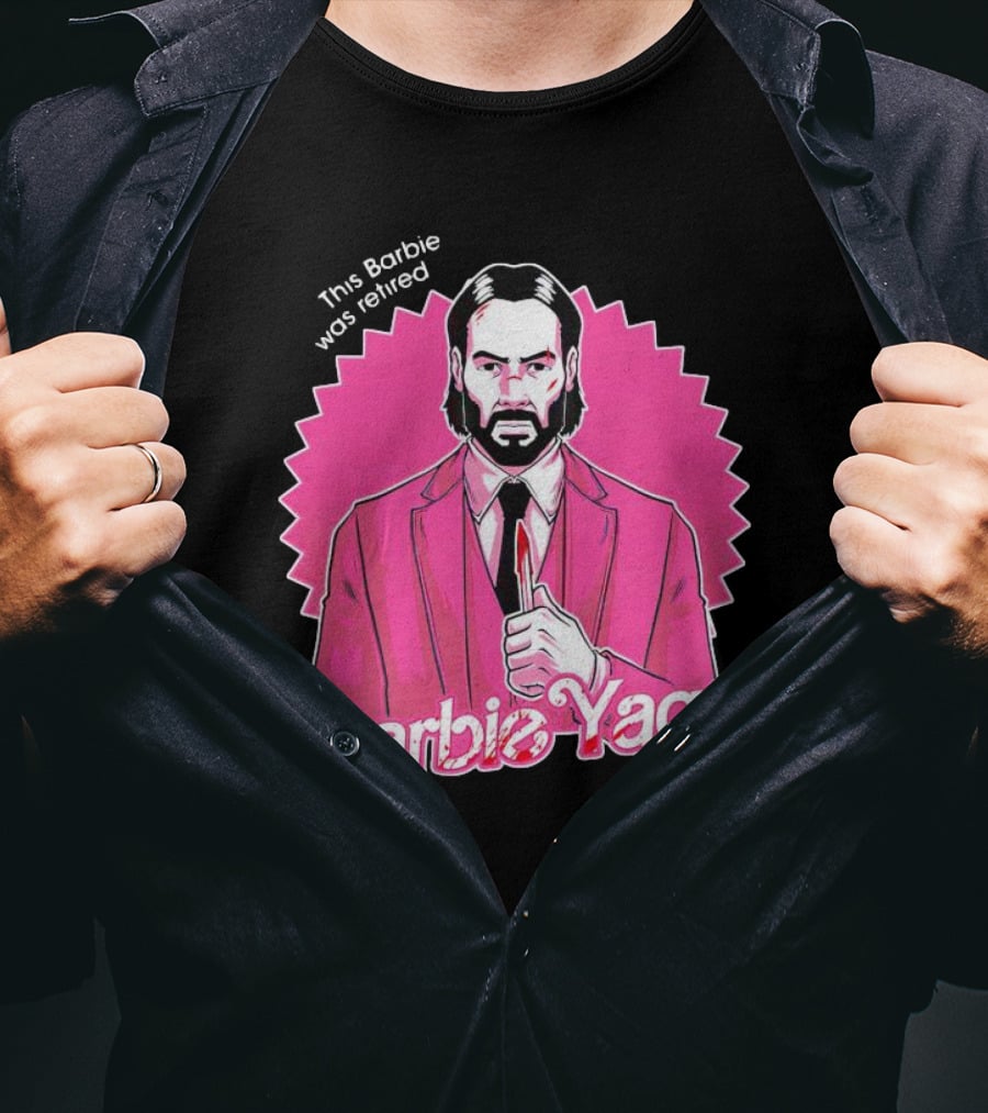 This Barbie Was Retired Barbie Yaga John Wick T-Shirt