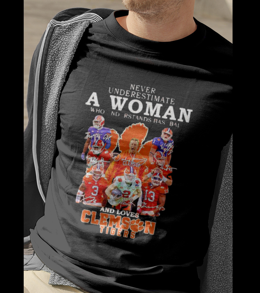 Never Underestimate A Woman Who Understands Baseball And Loves Clemson Tigers T-Shirt