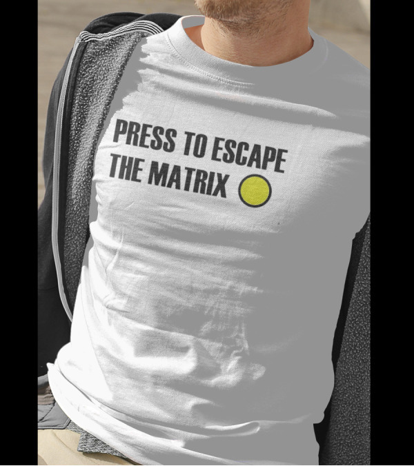 Press To Escape The Matrix With Yellow Button T-Shirt