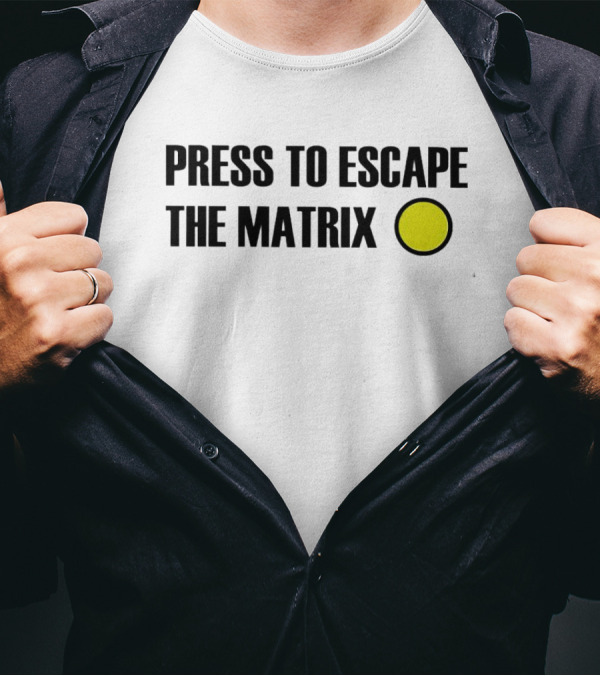 Press To Escape The Matrix With Yellow Button T-Shirt