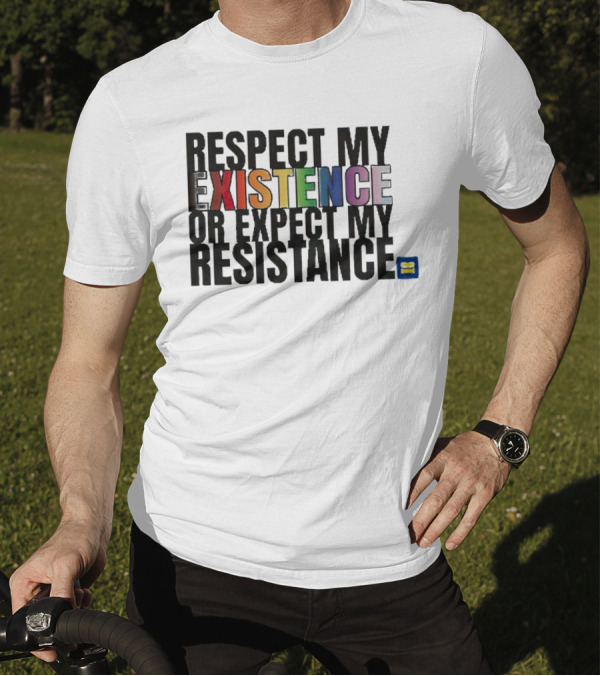Respect My Existence Or Expect My Resistance Pride Equality T-Shirt