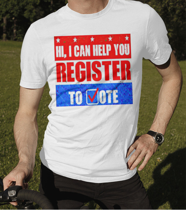 Hi I Can Help You Register To Vote Red White Blue Stars Check Mark T-Shirt