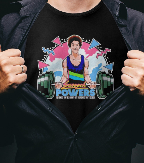Screech Powers Lifting The Powers That Be Haven’t Met That’s Screech T-Shirt