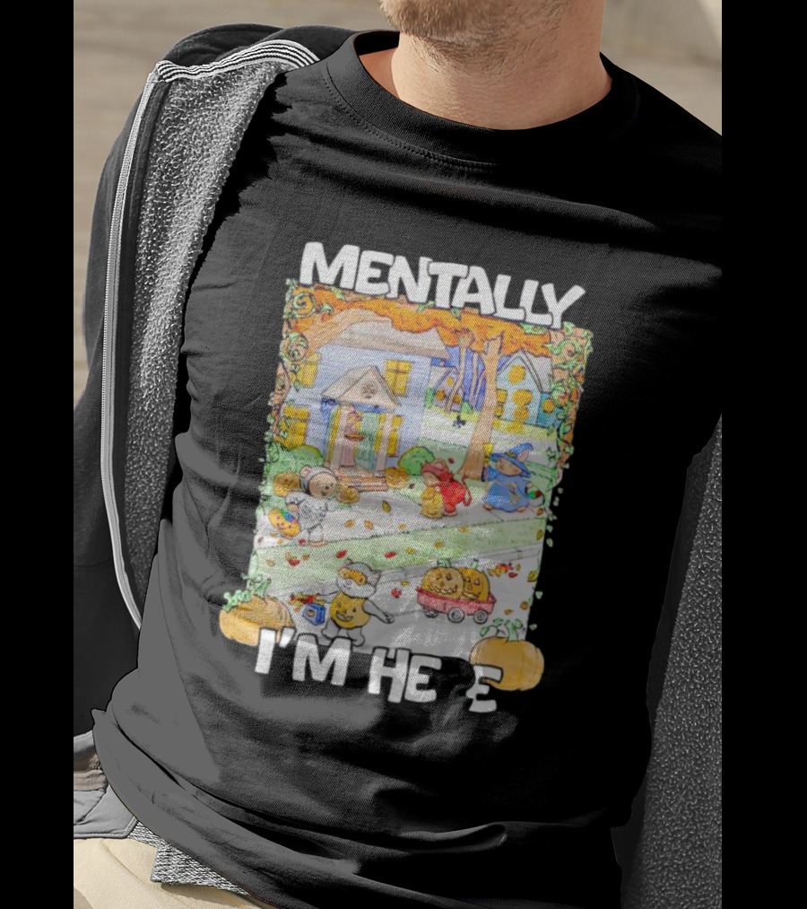 Mentally I'm Here Trick Or Treating Halloween Scene T-Shirt
