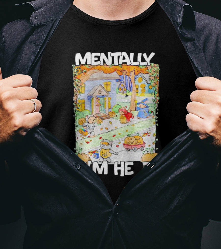 Mentally I'm Here Trick Or Treating Halloween Scene T-Shirt