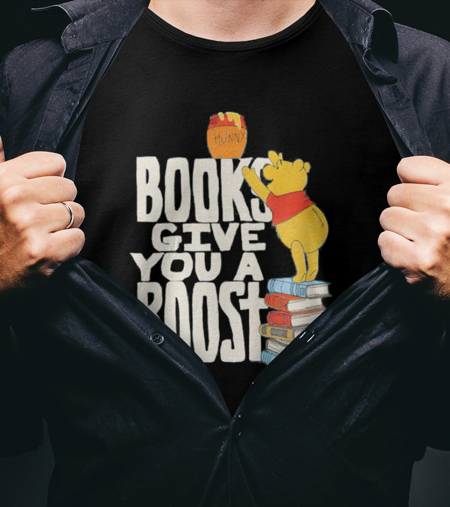 Books Give You A Boost Winnie The Pooh Hunny T-Shirt