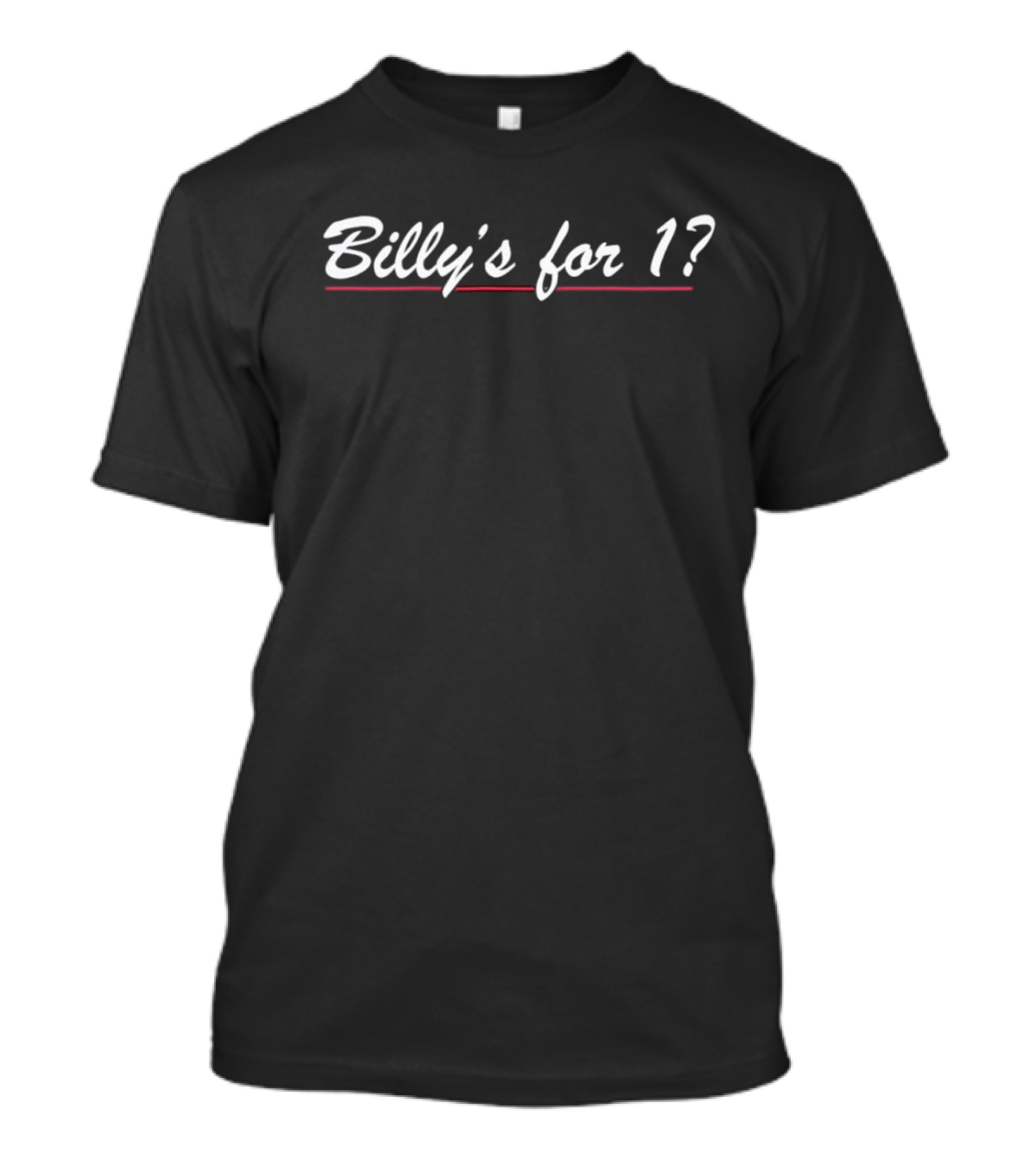Billy's For 1 Question Mark White Text Red Underline T-Shirt