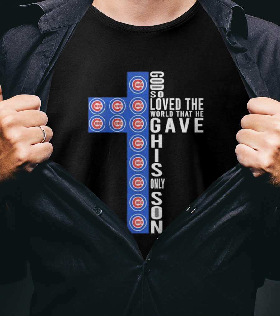 Chicago Cubs God So Loved The World That He Gave His Only Son Cross T-Shirt