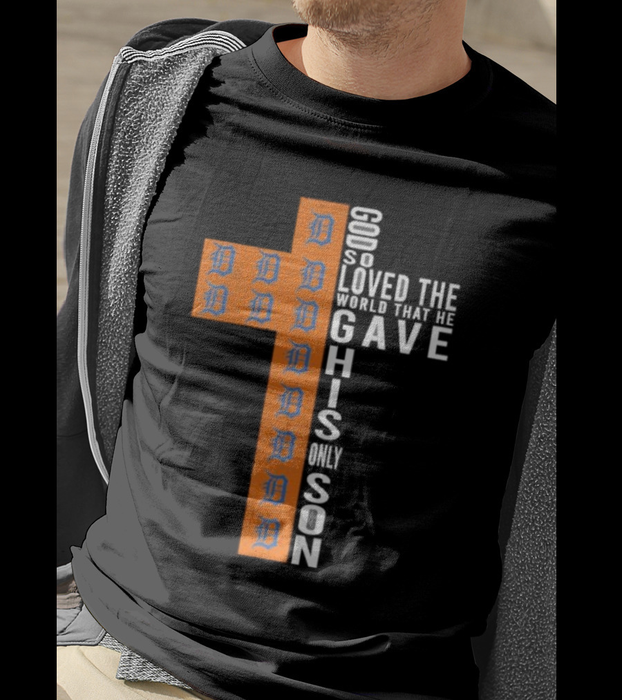 Detroit Tigers Cross God So Loved The World That He Gave His Only Son T-Shirt