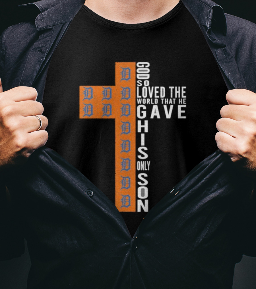 Detroit Tigers Cross God So Loved The World That He Gave His Only Son T-Shirt