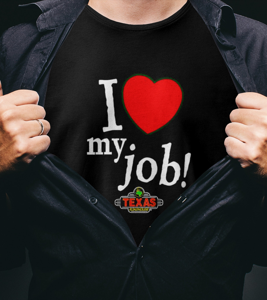 I Love My Job Texas Roadhouse T-Shirt