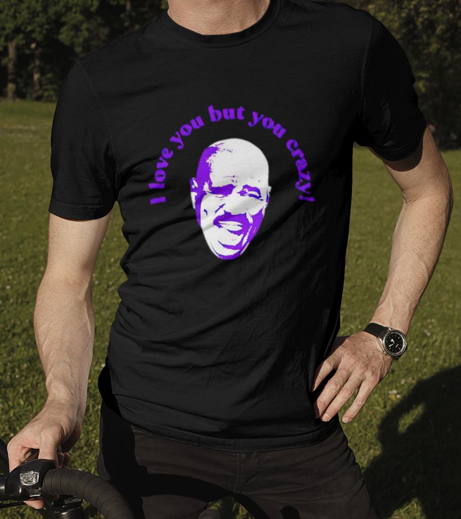 I Love You But You Crazy Purple T-Shirt