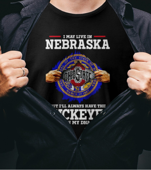 I May Live In Nebraska But I’ll Always Have The Buckeyes In My DNA Ohio State Seal T-Shirt
