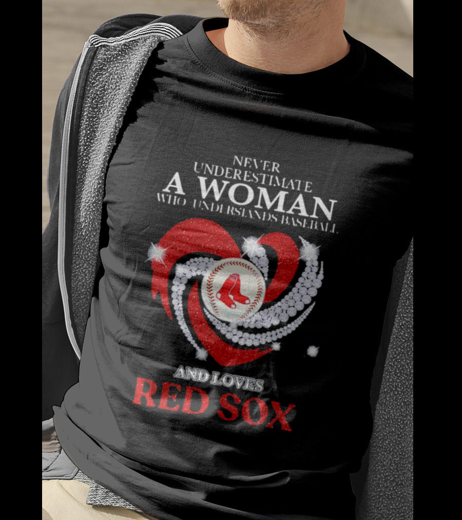 Never Underestimate A Woman Who Understands Baseball And Loves Red Sox Diamond Heart T-Shirt