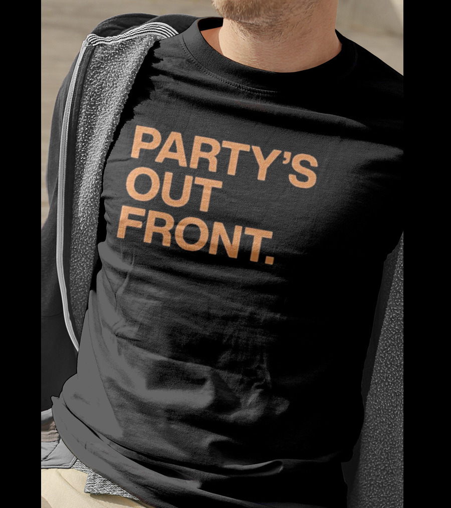 PARTY'S OUT FRONT T-Shirt