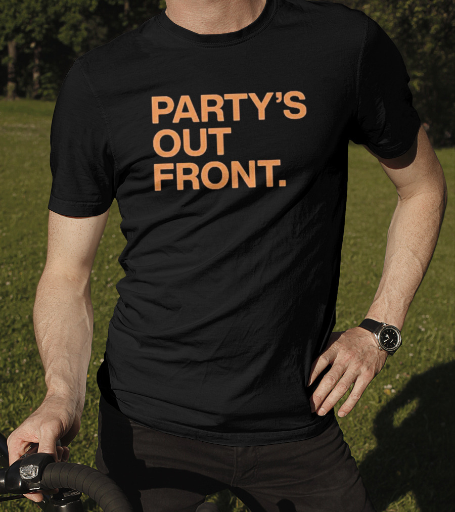 PARTY'S OUT FRONT T-Shirt