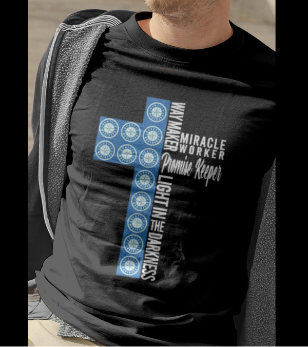 Seattle Mariners Way Maker Miracle Worker Promise Keeper Light In The Darkness Cross T-Shirt