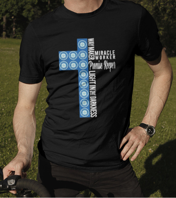 Seattle Mariners Way Maker Miracle Worker Promise Keeper Light In The Darkness Cross T-Shirt