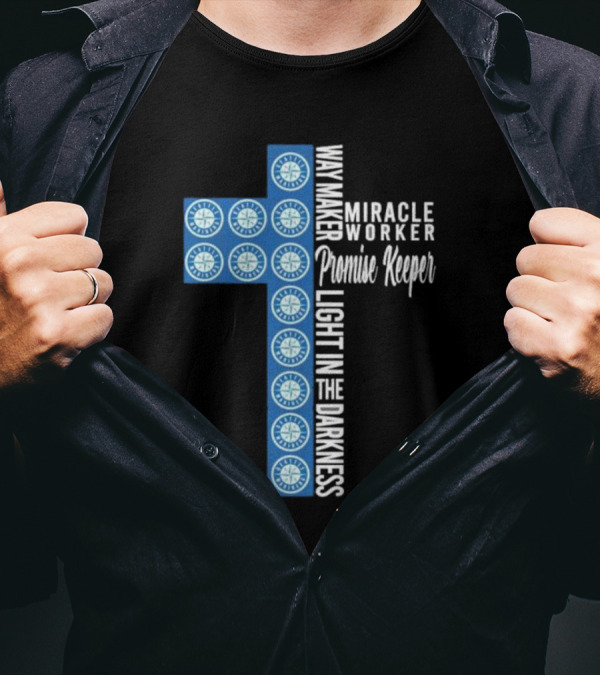Seattle Mariners Way Maker Miracle Worker Promise Keeper Light In The Darkness Cross T-Shirt
