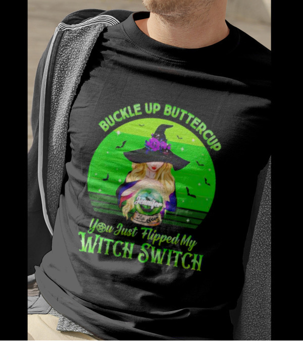 Buckle Up Buttercup You Just Flipped My Witch Switch Jennifer T-Shirt