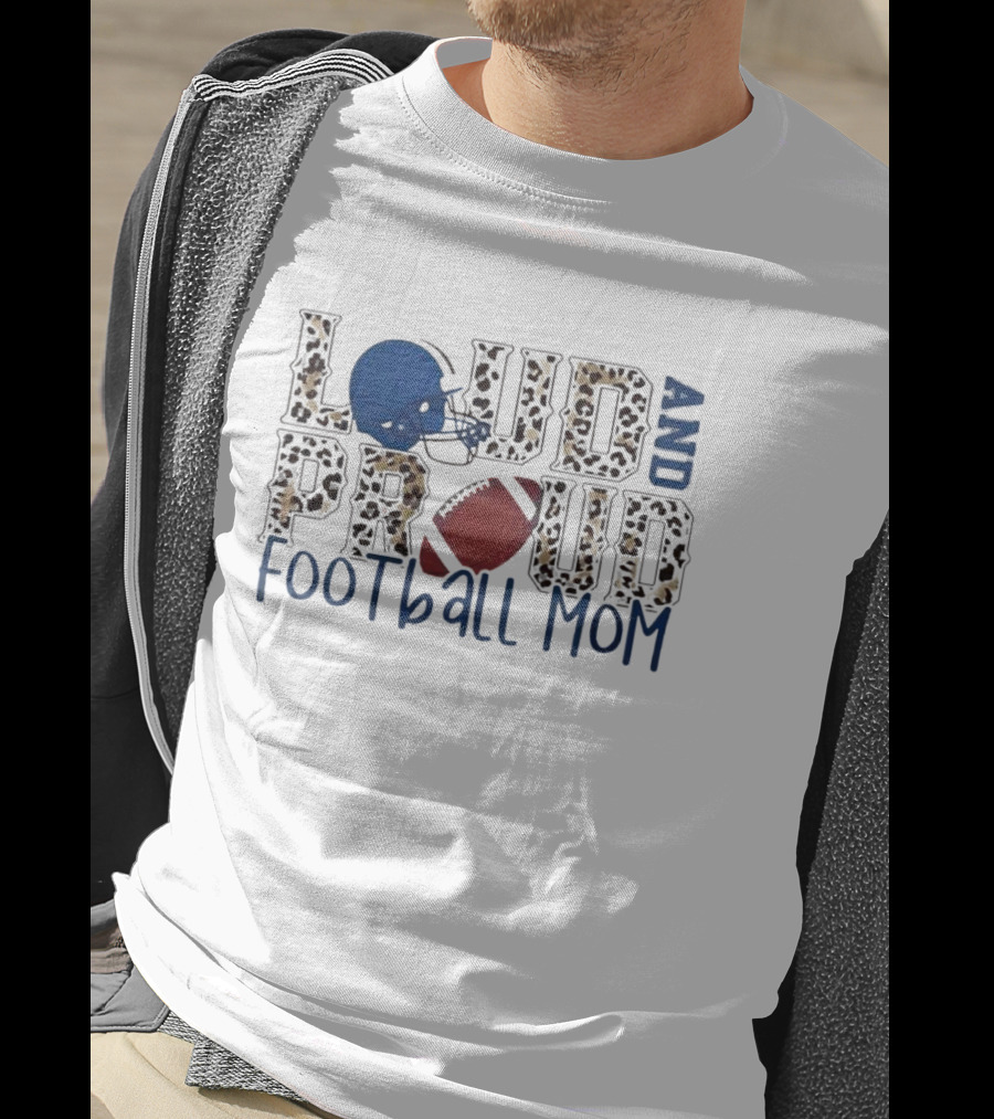 Loud And Proud Leopard Football Mom T-Shirt