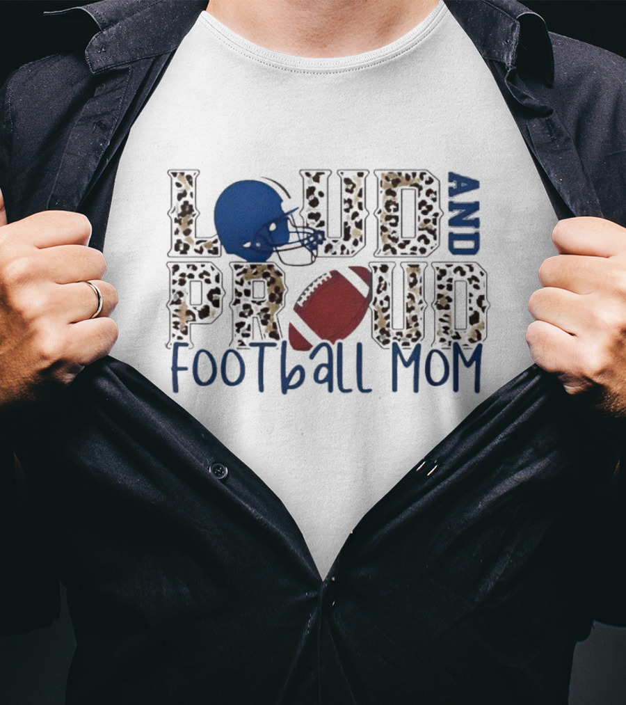 Loud And Proud Leopard Football Mom T-Shirt