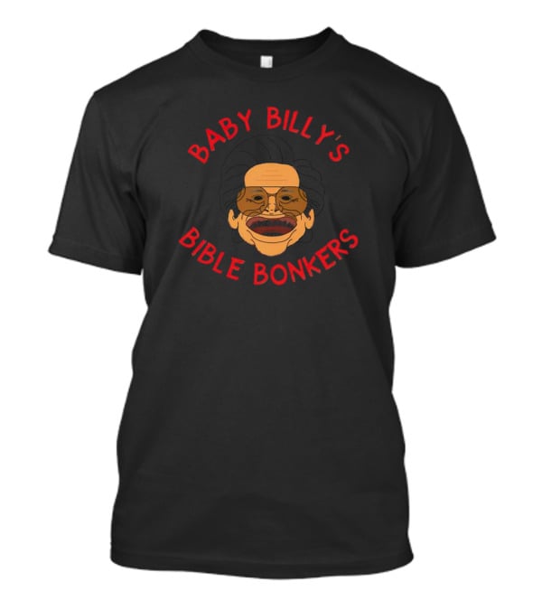 Baby Billy's Bible Bonkers T-Shirt