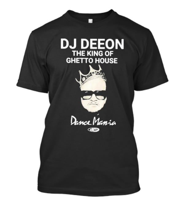 DJ Deeon The King Of Ghetto House Dance Mania T-Shirt