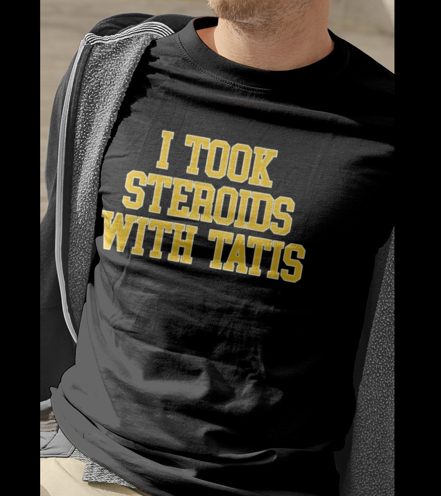 I Took Steroids With Tatis T-Shirt