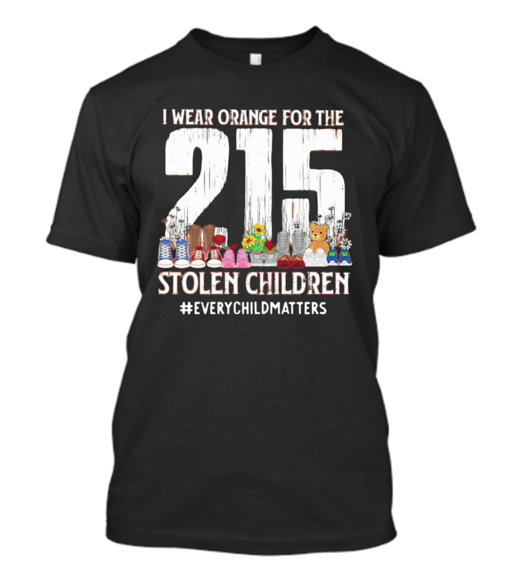I Wear Orange For The 215 Stolen Children Every Child Matters Shoes Flowers Teddy Bear T-Shirt