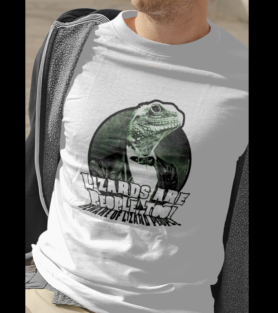 Lizards Are People Too Beware Of Lizard Power T-Shirt