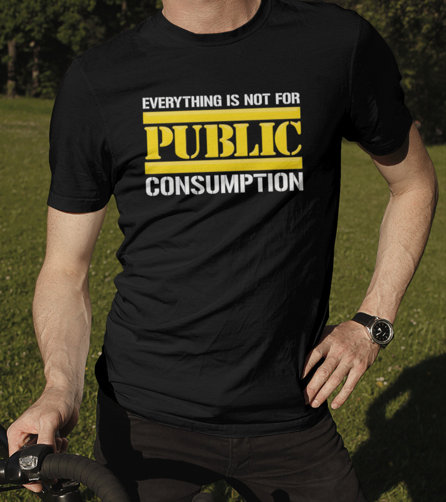 Pittsburgh Steelers Everything Is Not For Public Consumption T-Shirt