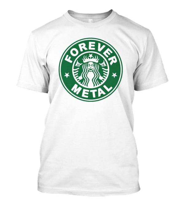 Forever Metal Starbucks T-Shirt