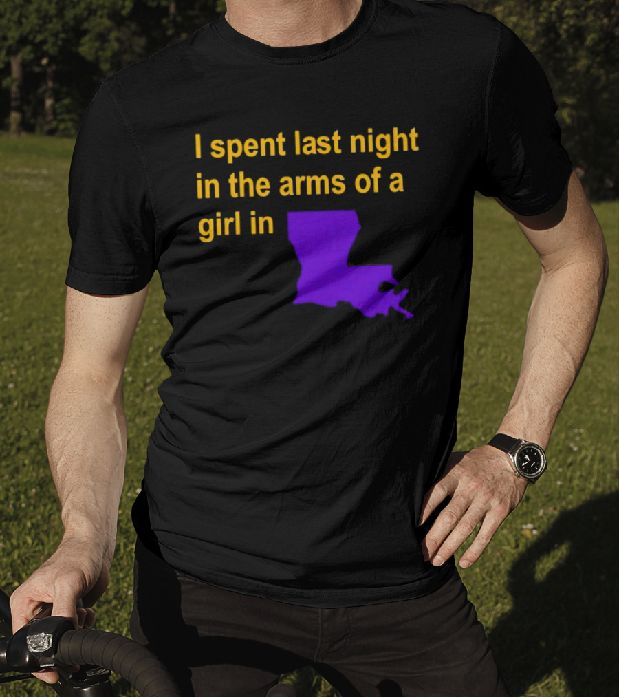 I Spent Last Night In The Arms Of A Girl In Louisiana State Outline T-Shirt