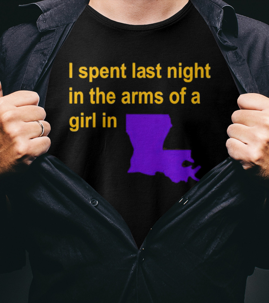 I Spent Last Night In The Arms Of A Girl In Louisiana State Outline T-Shirt