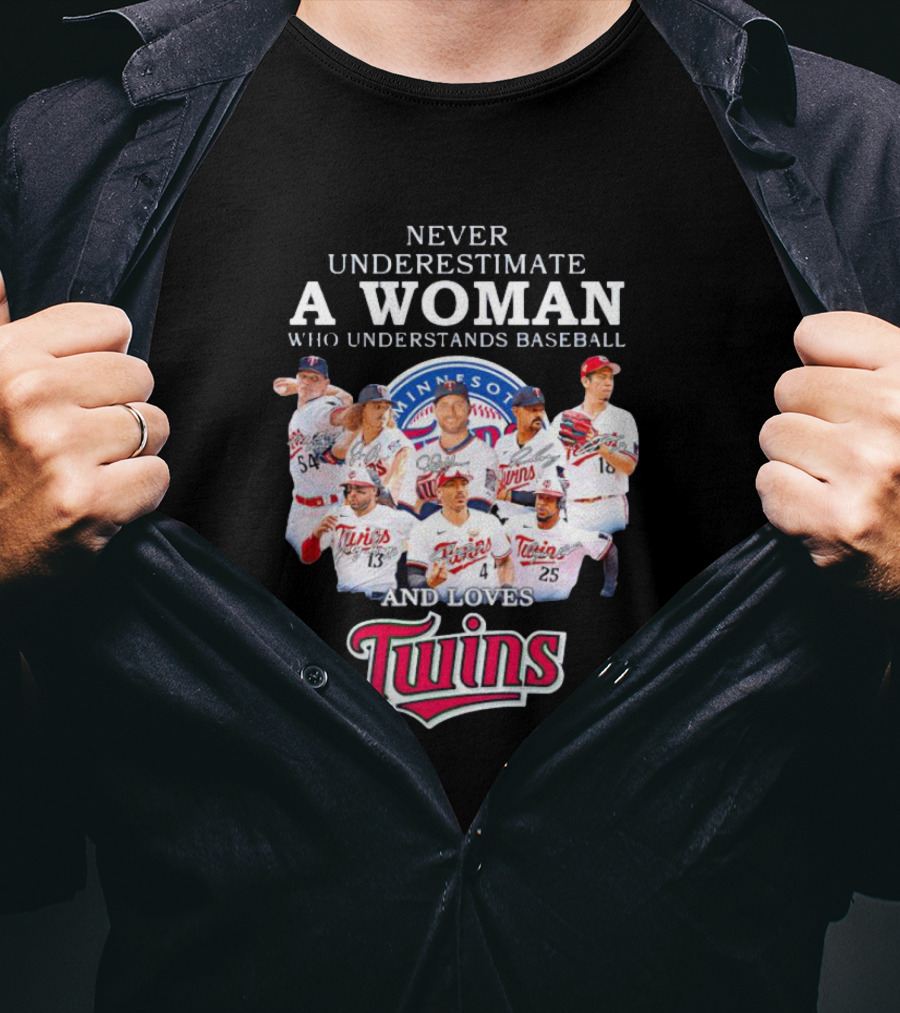 Never Underestimate A Woman Who Understands Baseball And Loves Minnesota Twins T-Shirt