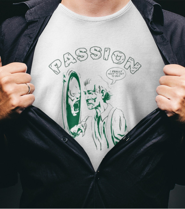 PASSION I REALLY NEED TO GET TO BED Haunted Mirror Reflection T-Shirt