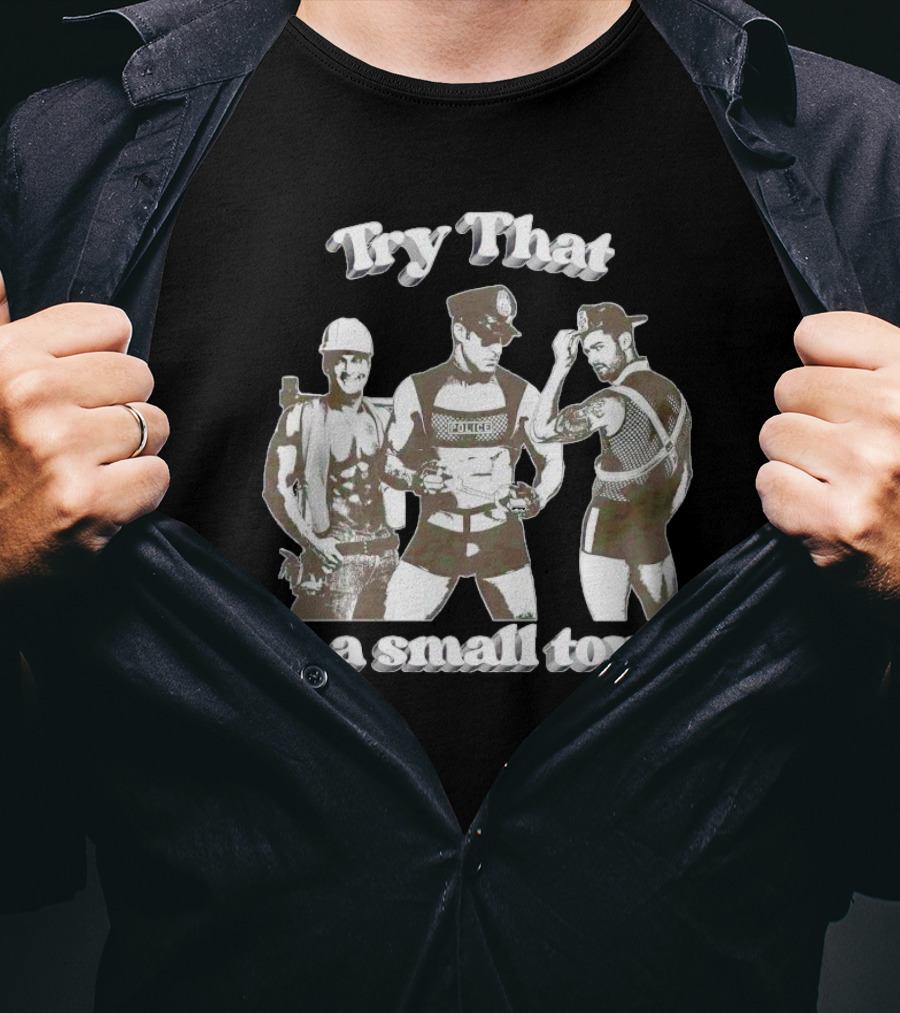 Try That In A Small Town Police Officer Construction Worker Biker T-Shirt