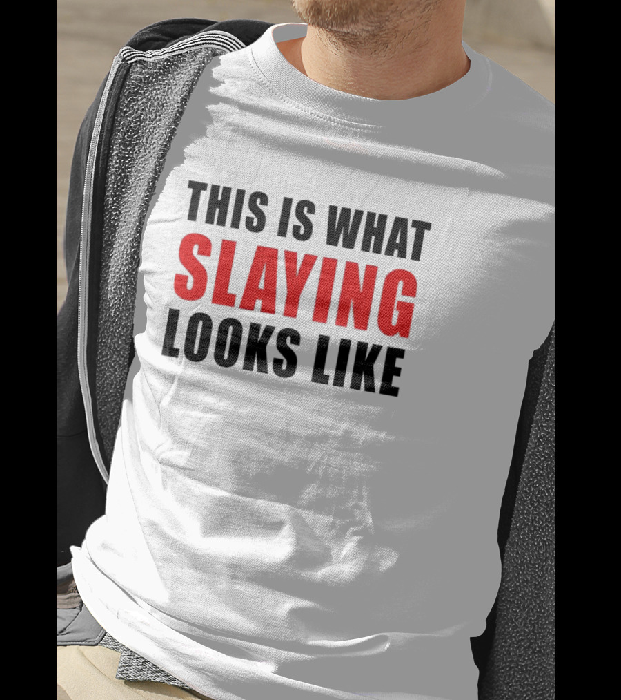 This Is What Slaying Looks Like T-Shirt